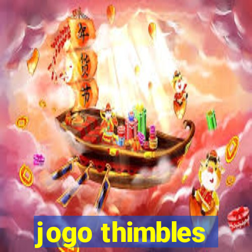 jogo thimbles