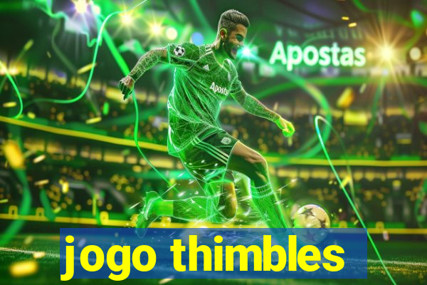 jogo thimbles