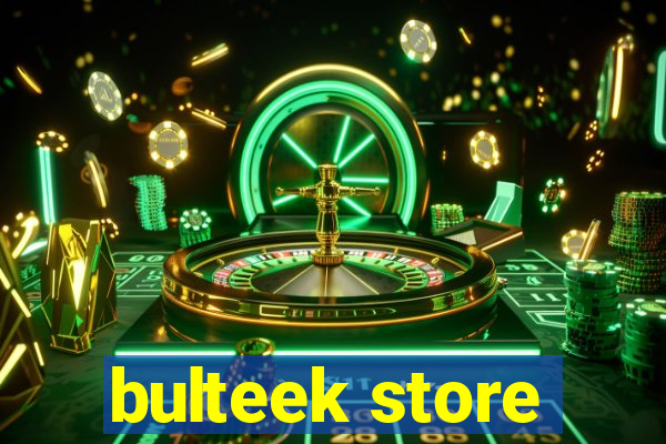 bulteek store