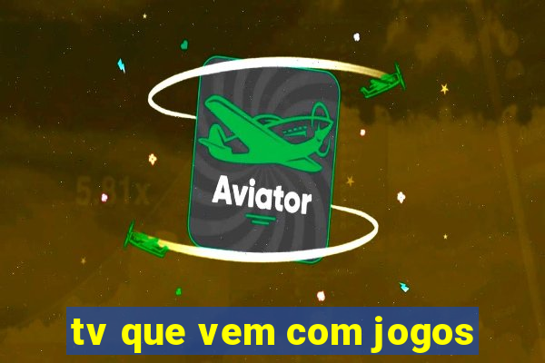 tv que vem com jogos