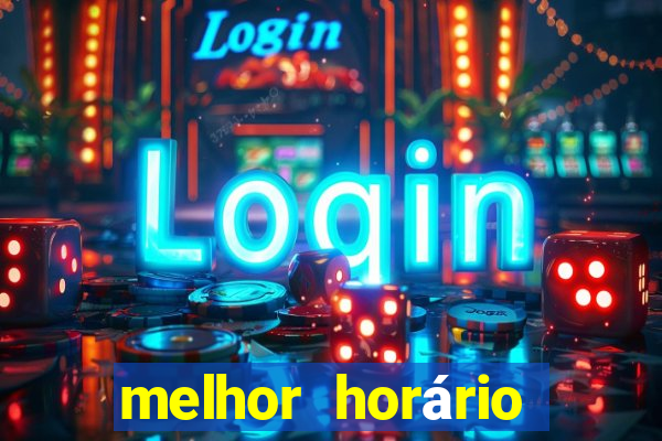 melhor horário para jogar fortune tiger noite