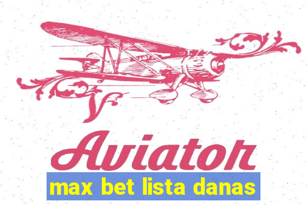 max bet lista danas