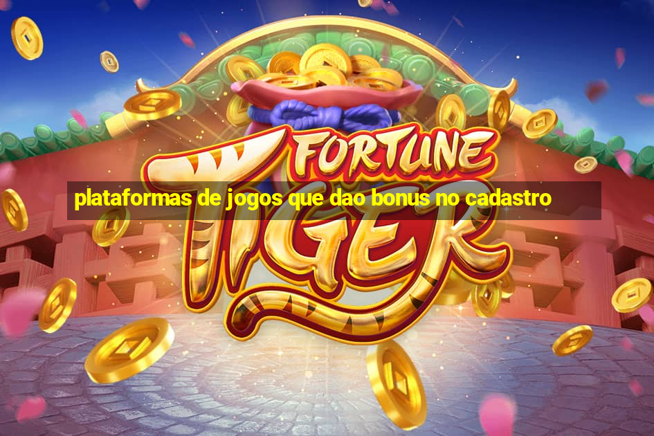 plataformas de jogos que dao bonus no cadastro