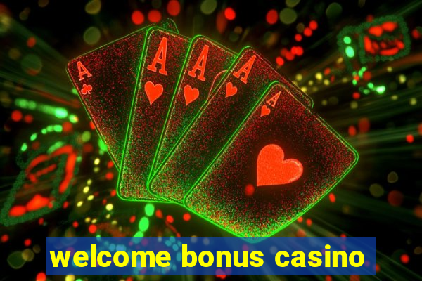 welcome bonus casino