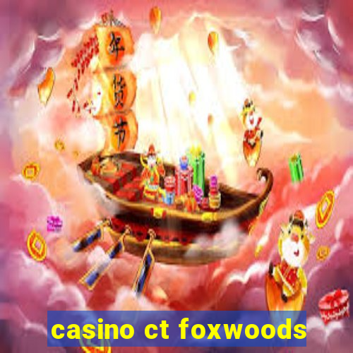 casino ct foxwoods