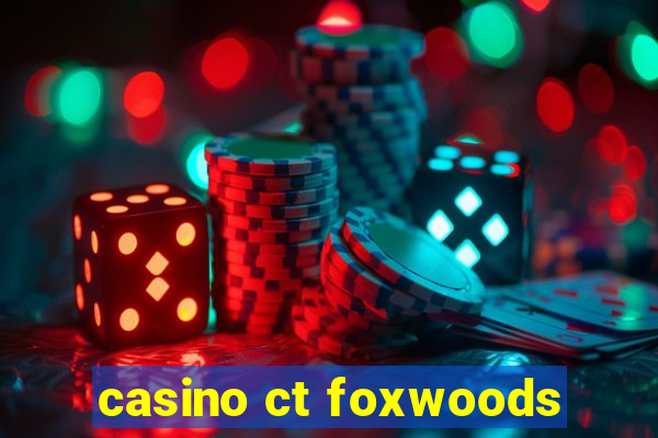 casino ct foxwoods