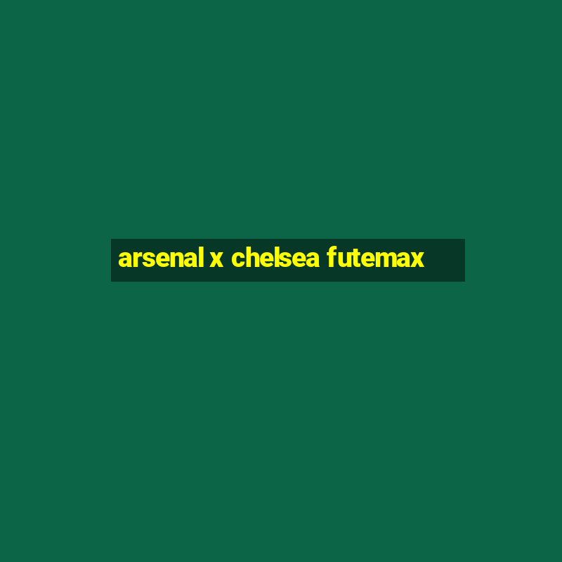 arsenal x chelsea futemax