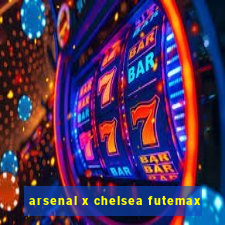 arsenal x chelsea futemax