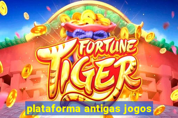 plataforma antigas jogos