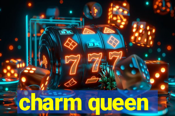 charm queen