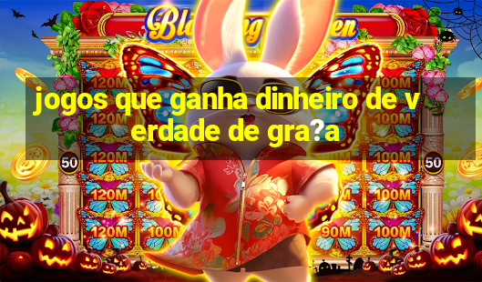 jogos que ganha dinheiro de verdade de gra?a