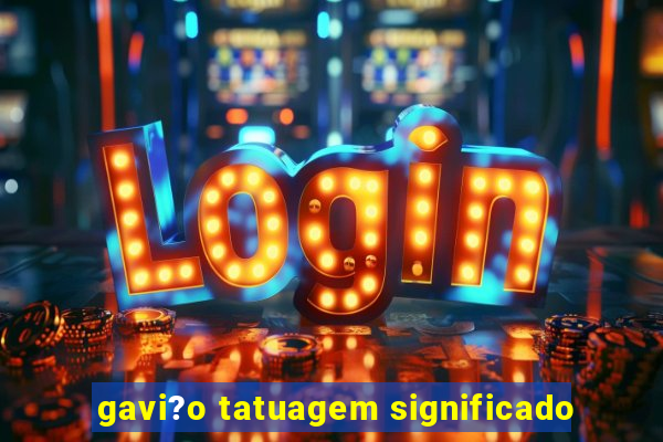 gavi?o tatuagem significado