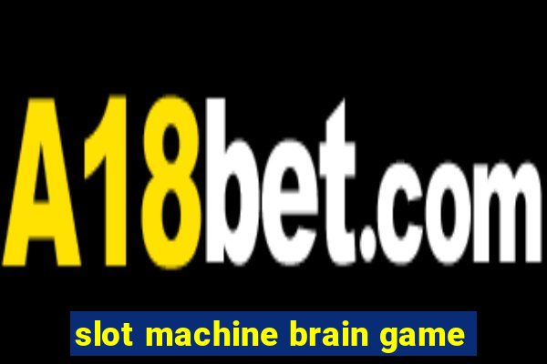 slot machine brain game