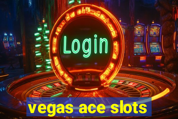 vegas ace slots