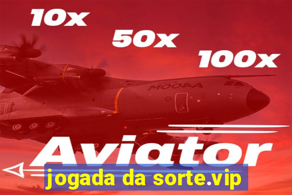 jogada da sorte.vip