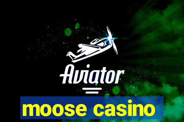 moose casino