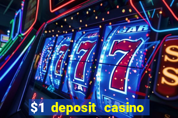 $1 deposit casino bonus casino reviews