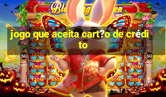 jogo que aceita cart?o de crédito