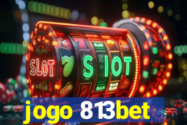 jogo 813bet