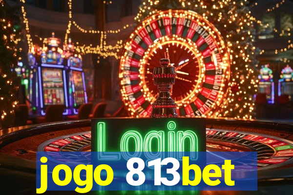 jogo 813bet