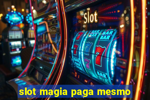 slot magia paga mesmo