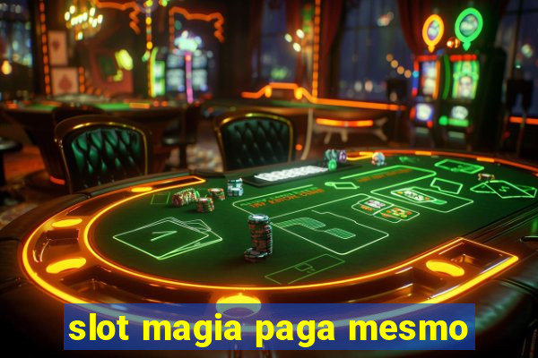 slot magia paga mesmo