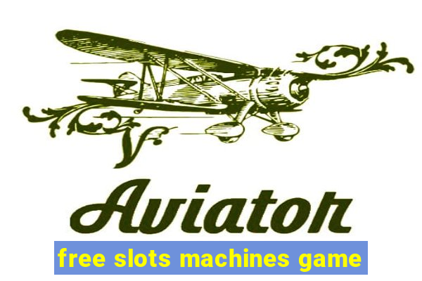 free slots machines game