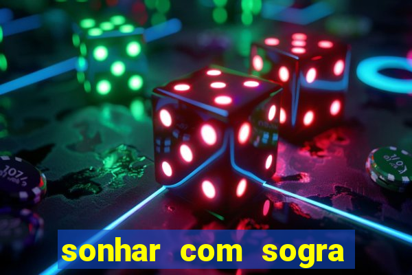 sonhar com sogra no jogo do bicho