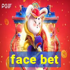 face bet