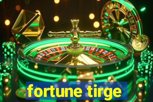 fortune tirge