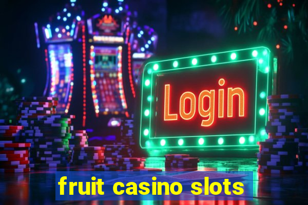 fruit casino slots