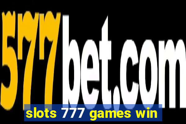 slots 777 games win