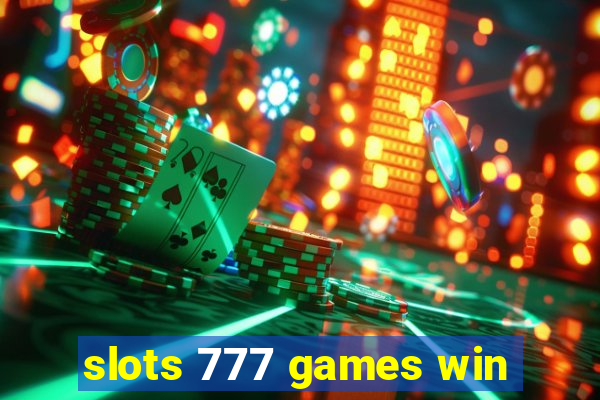 slots 777 games win