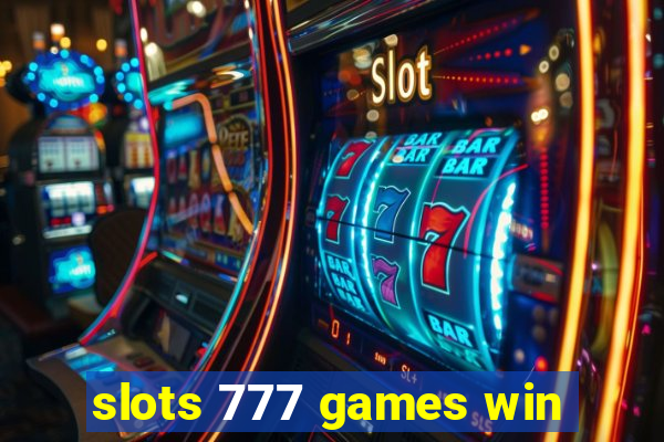 slots 777 games win