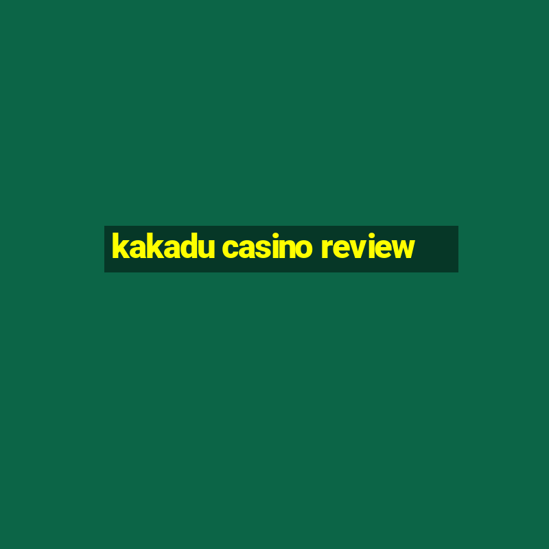 kakadu casino review