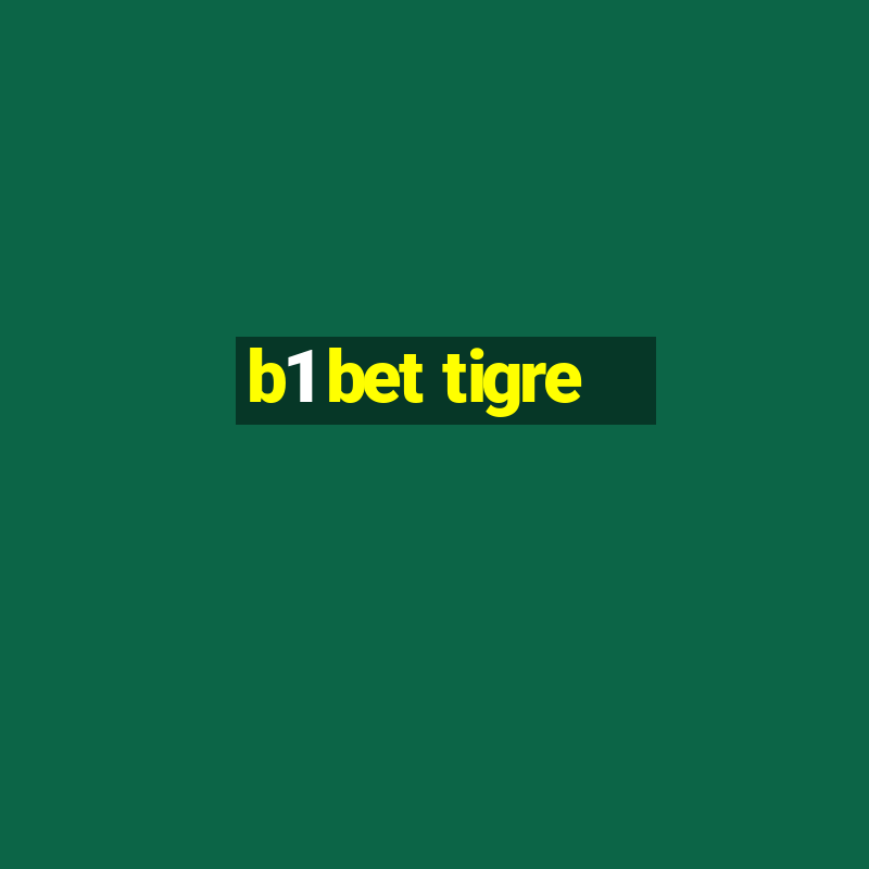 b1 bet tigre