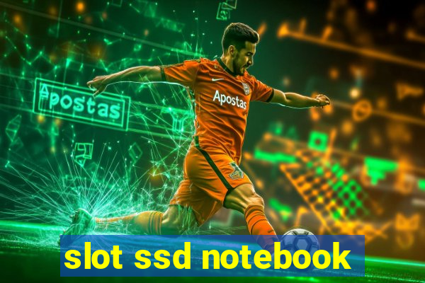 slot ssd notebook