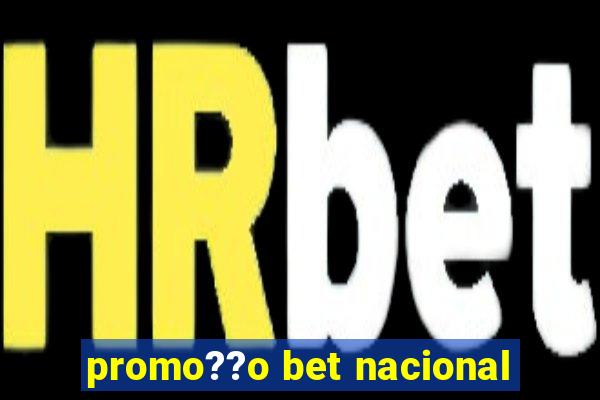 promo??o bet nacional