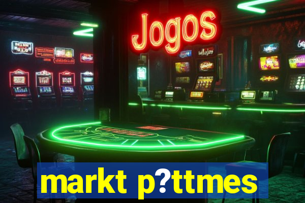 markt p?ttmes