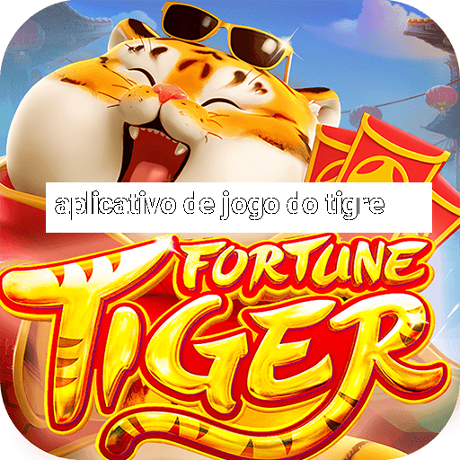 aplicativo de jogo do tigre