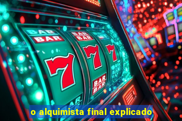 o alquimista final explicado