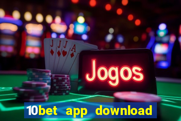 10bet app download for android