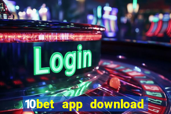 10bet app download for android