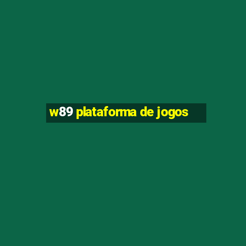 w89 plataforma de jogos