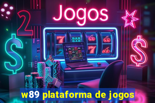 w89 plataforma de jogos