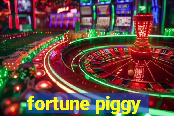 fortune piggy