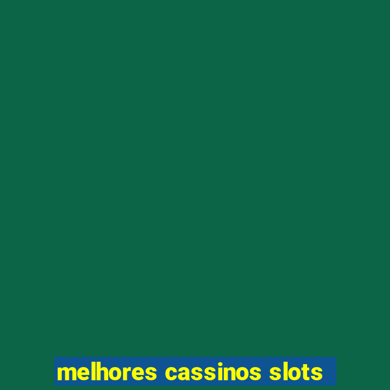 melhores cassinos slots