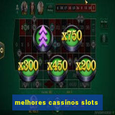 melhores cassinos slots