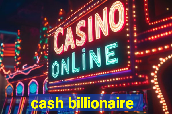 cash billionaire