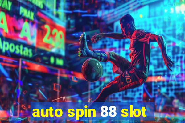 auto spin 88 slot